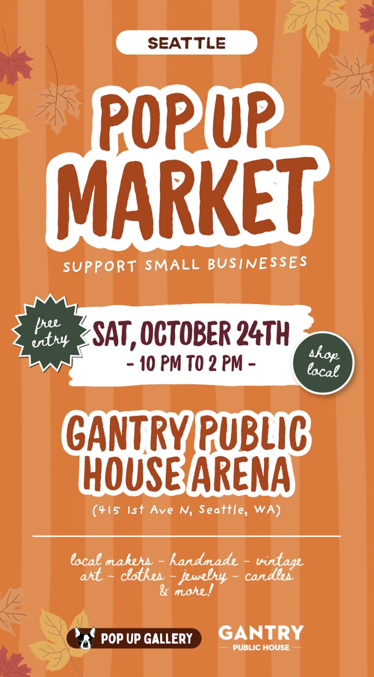Seattle Pop Up Market flyer: support small businesses, free entry, shop local, Saturday October 24 at Gantry Public House Arena, 415 1st Ave N, featuring local makers, handmade, vintage, art, clothes, jewelry, candles and more, presented with Pop Up Gallery